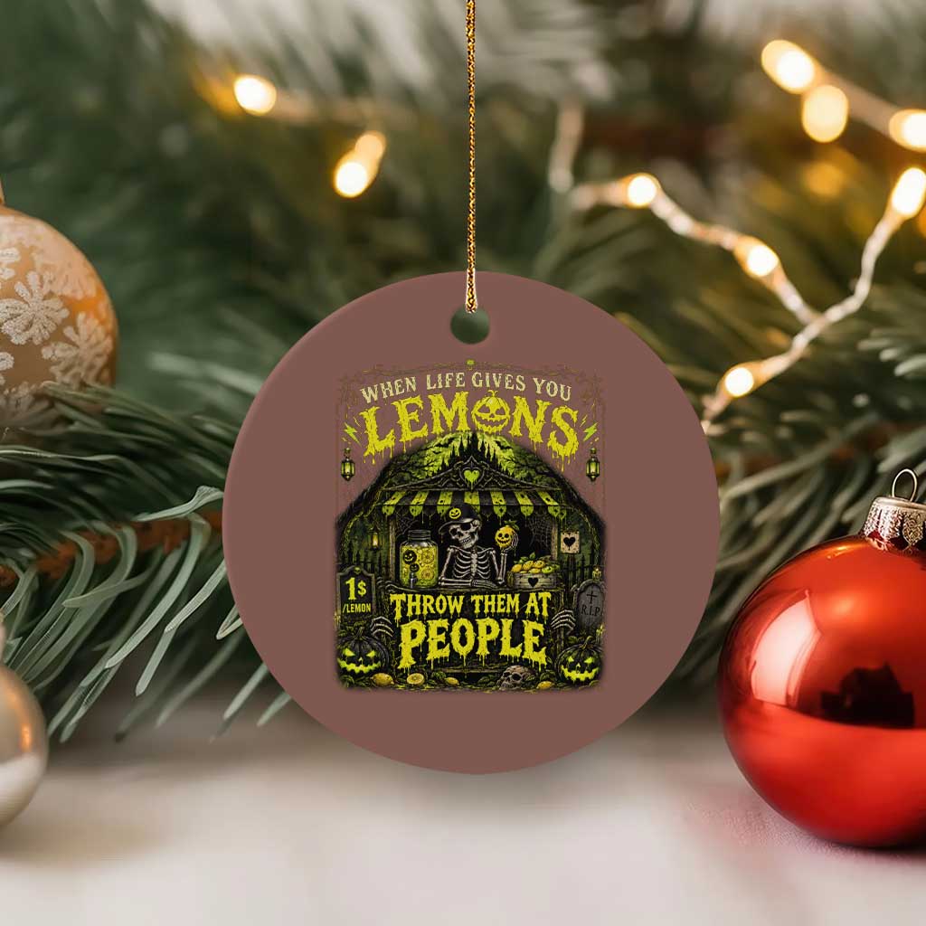 When Life Gives You Lemons Throw Them At People Ceramic Ornament Funny Skeleton Halloween Gothic Lemonade Graphic