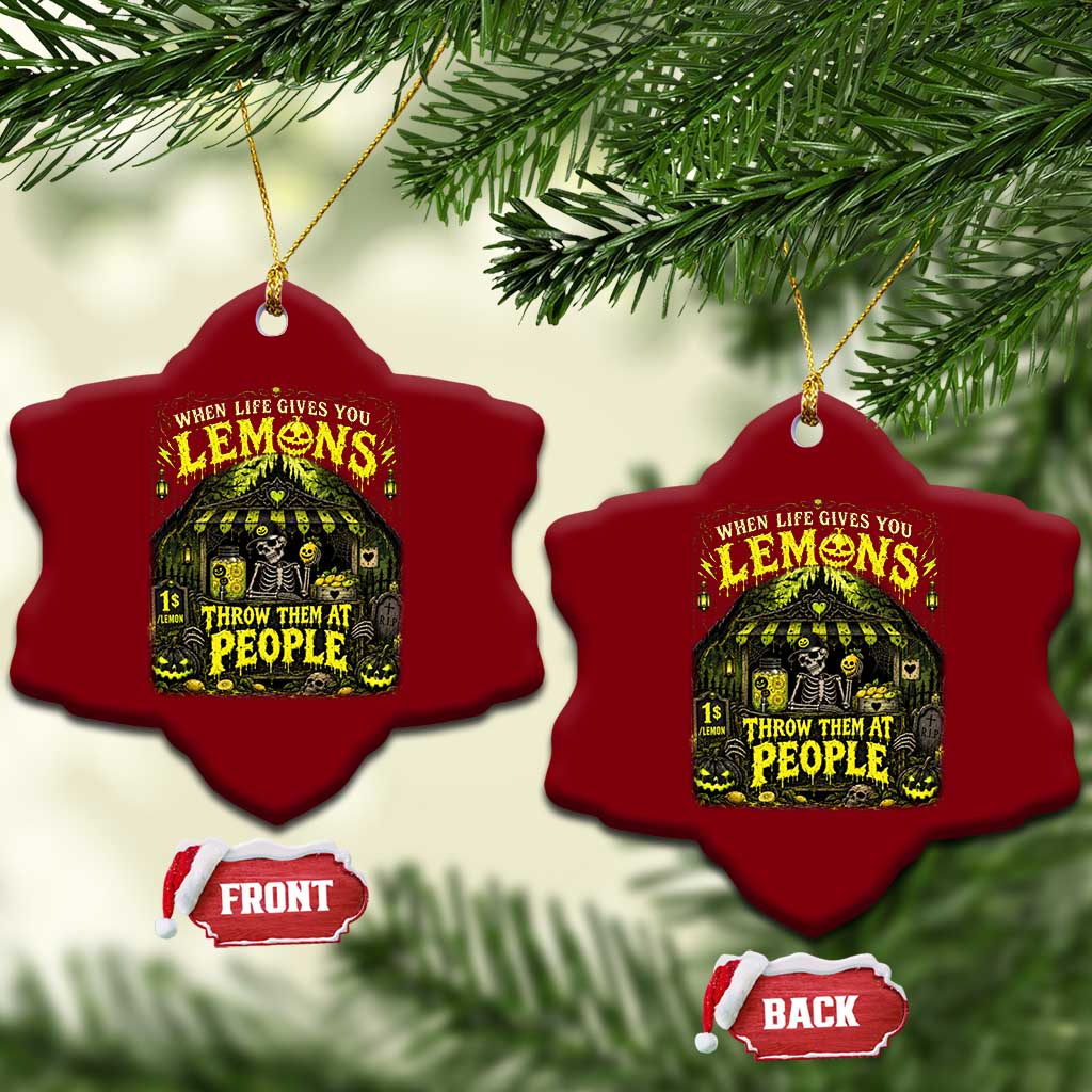 When Life Gives You Lemons Throw Them At People Ceramic Ornament Funny Skeleton Halloween Gothic Lemonade Graphic