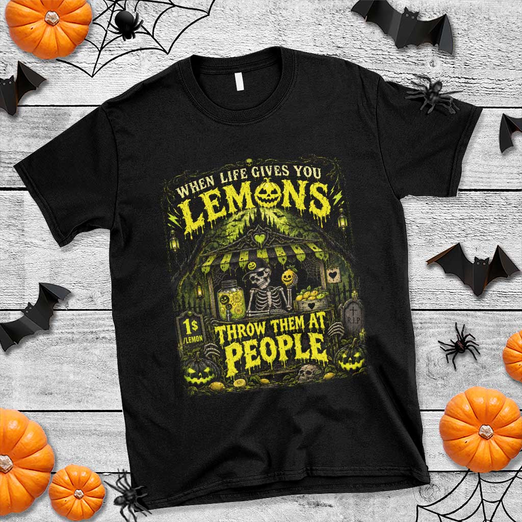When Life Gives You Lemons Throw Them At People T Shirt Funny Skeleton Halloween Gothic Lemonade Graphic