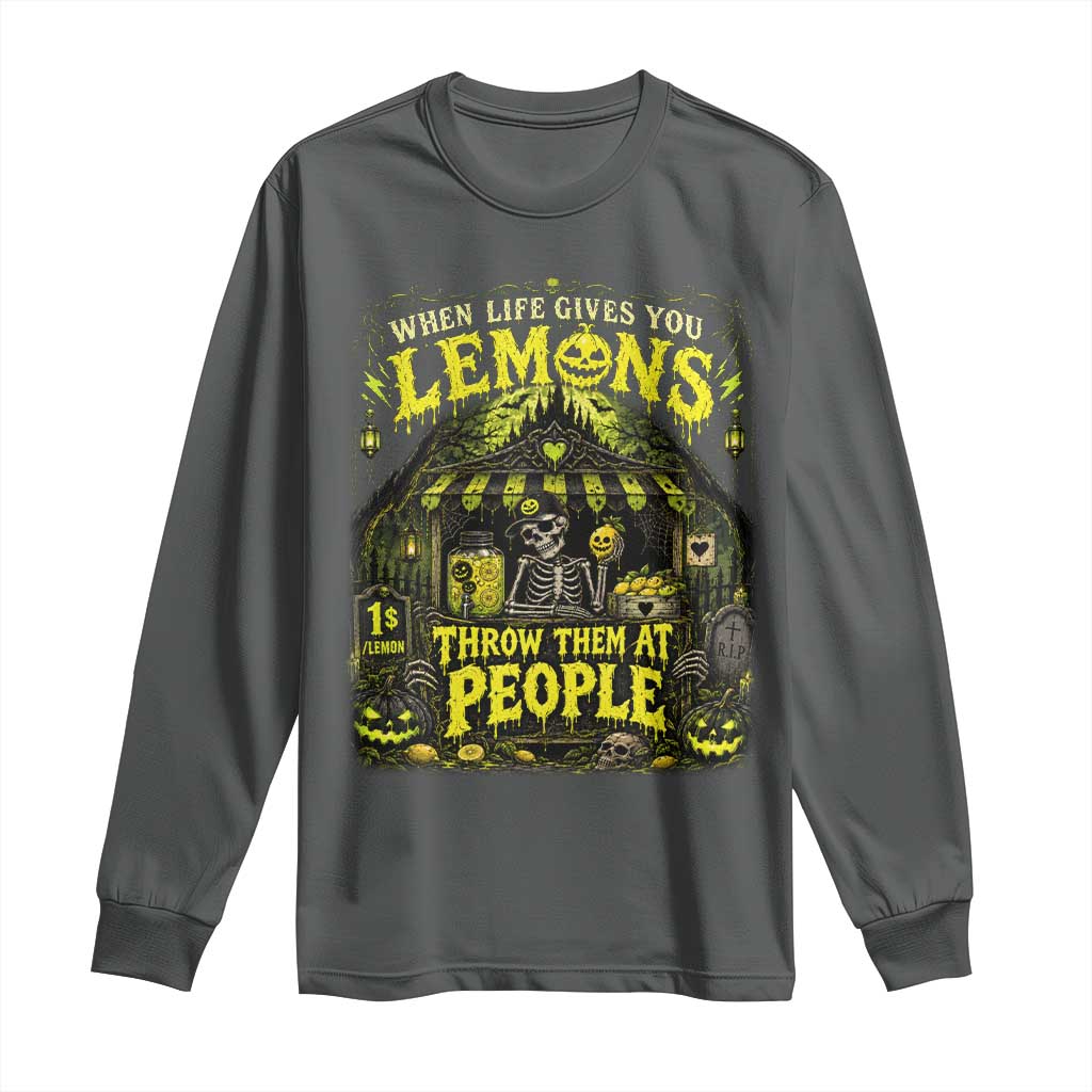 When Life Gives You Lemons Throw Them At People Long Sleeve Shirt Funny Skeleton Halloween Gothic Lemonade Graphic
