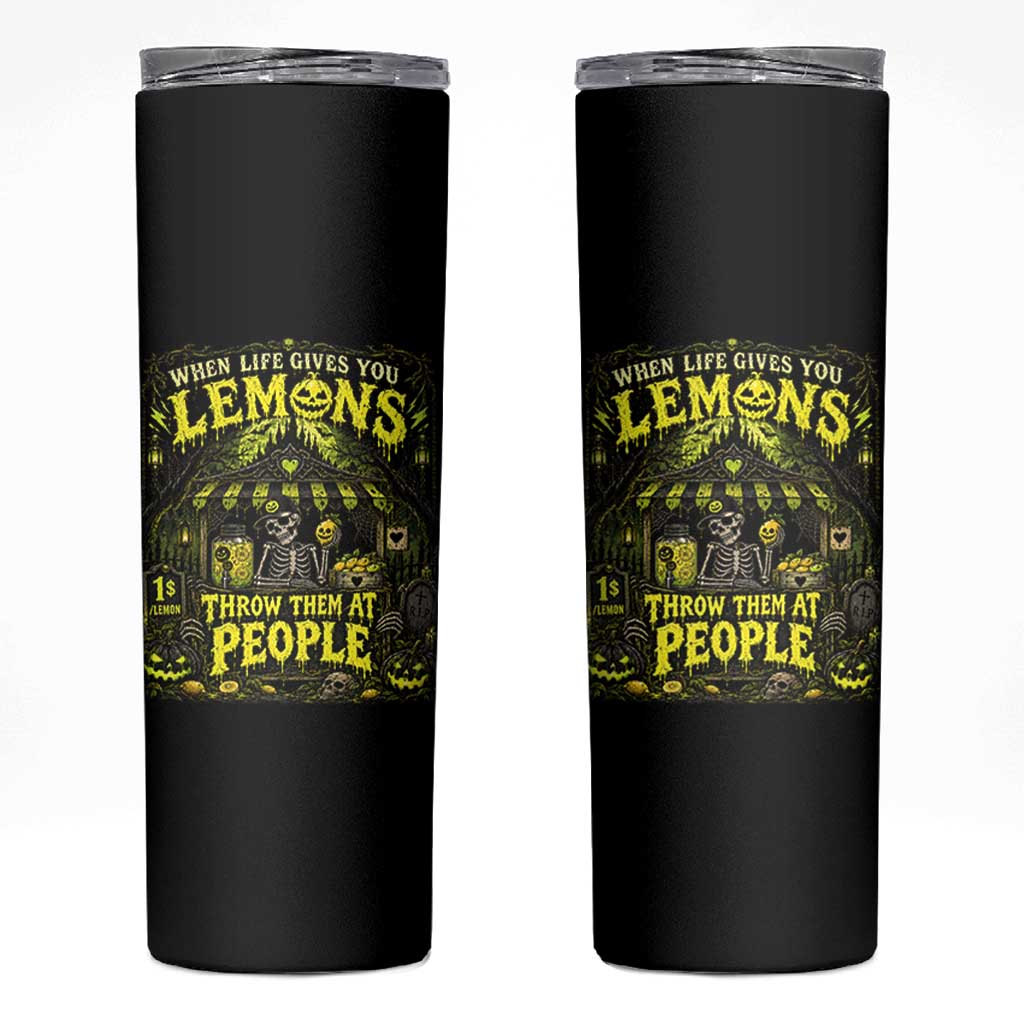 When Life Gives You Lemons Throw Them At People Skinny Tumbler Funny Skeleton Halloween Gothic Lemonade Graphic