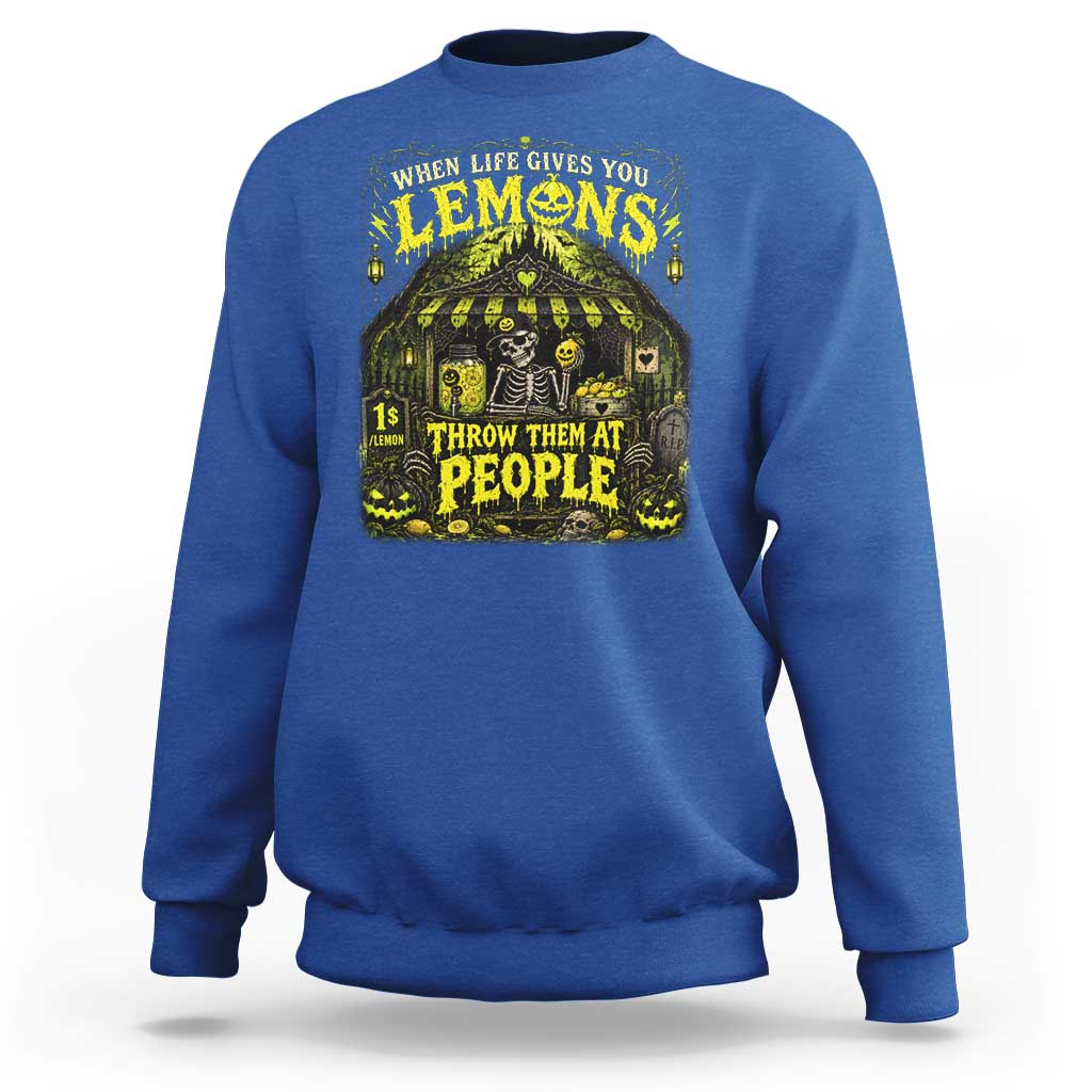 When Life Gives You Lemons Throw Them At People Sweatshirt Funny Skeleton Halloween Gothic Lemonade Graphic