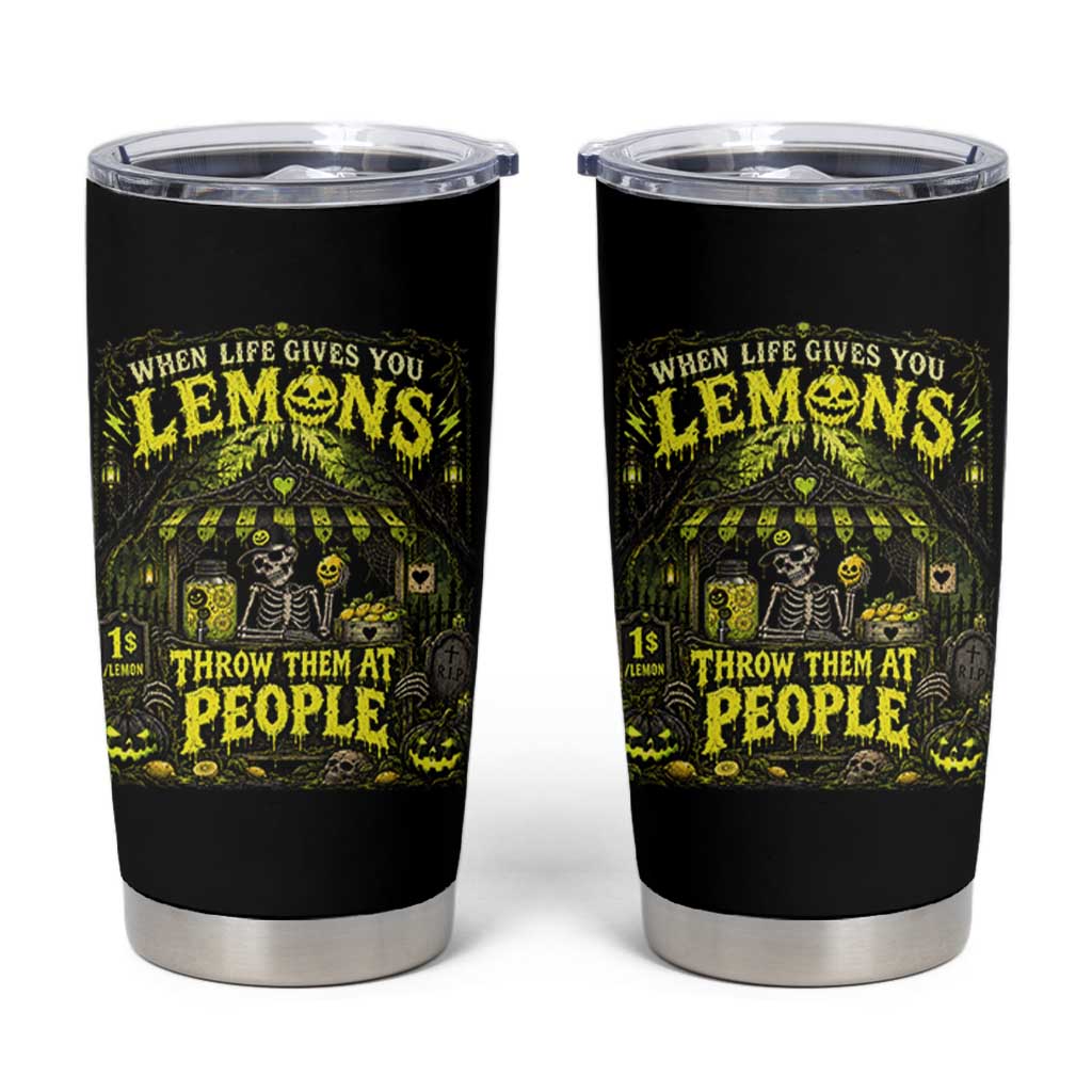 When Life Gives You Lemons Throw Them At People Tumbler Cup Funny Skeleton Halloween Gothic Lemonade Graphic
