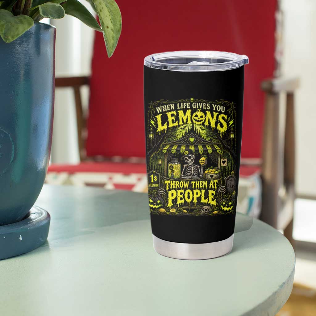 When Life Gives You Lemons Throw Them At People Tumbler Cup Funny Skeleton Halloween Gothic Lemonade Graphic
