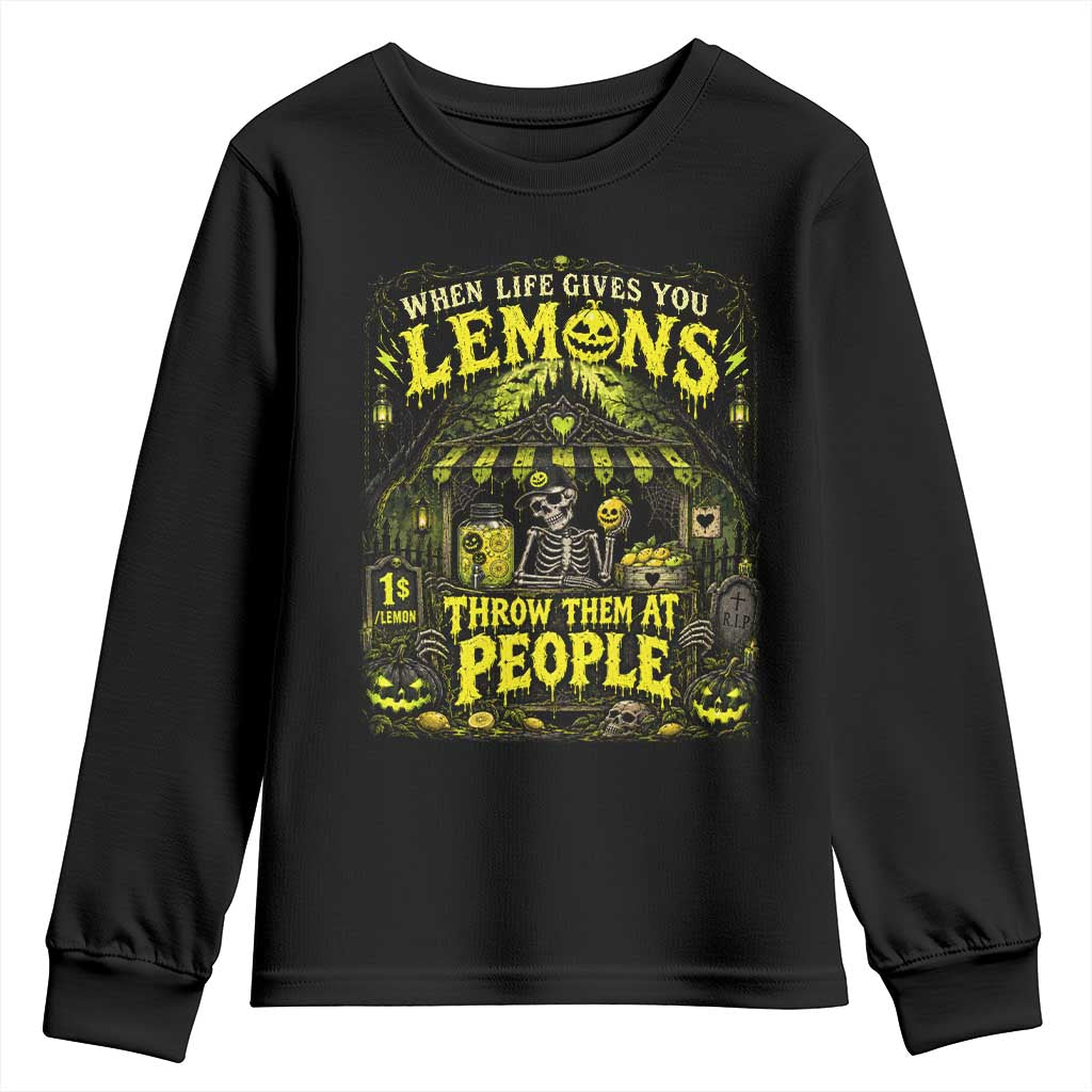 When Life Gives You Lemons Throw Them At People Youth Sweatshirt Funny Skeleton Halloween Gothic Lemonade Graphic