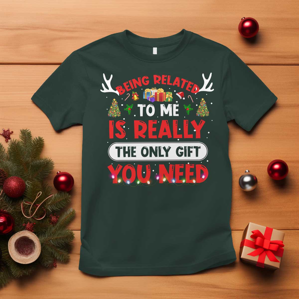 Funny Christmas T Shirt Being Related To Me Is Really The Only Gift You Need Xmas Lights - Wonder Print Shop