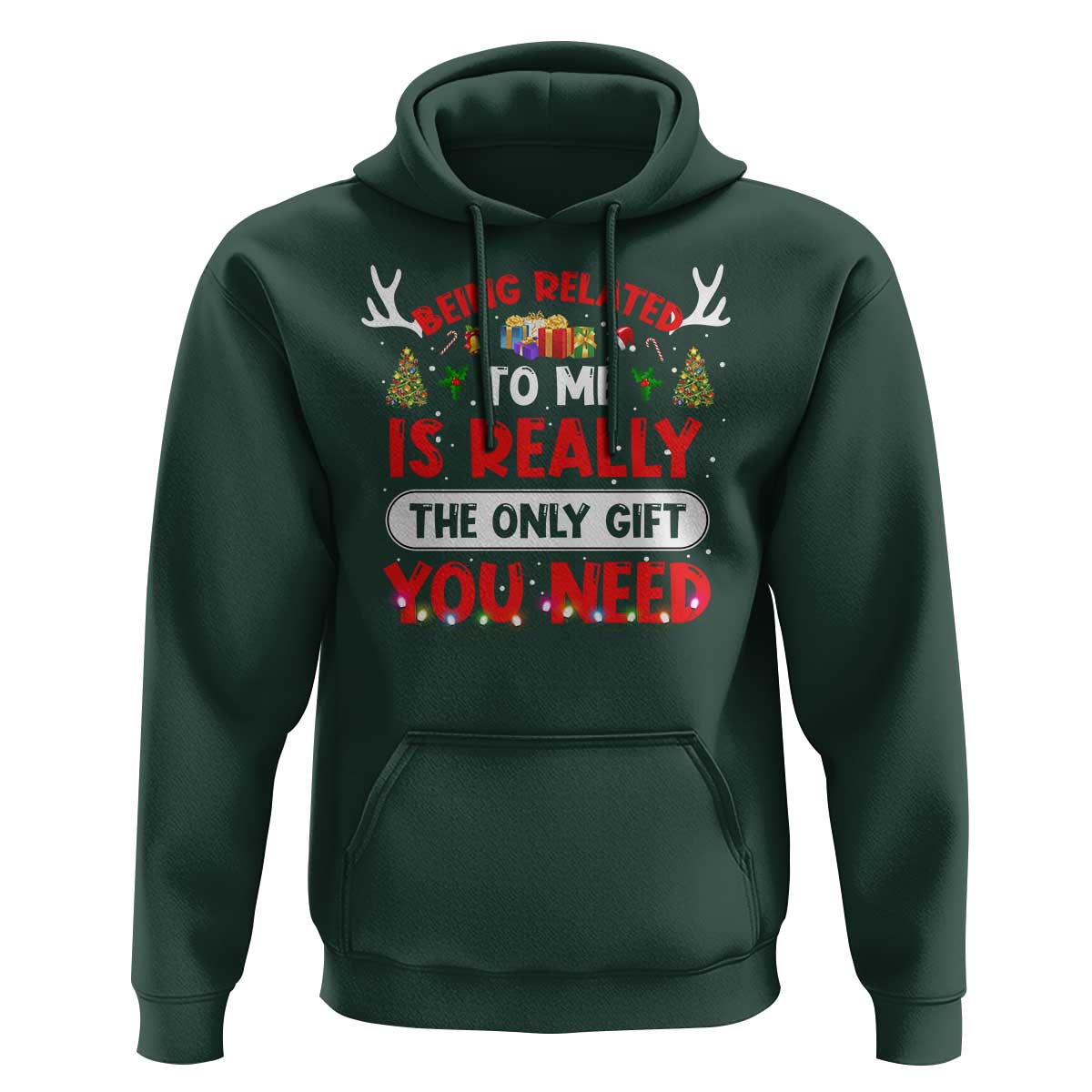 Funny Christmas Hoodie Being Related To Me Is Really The Only Gift You Need Xmas Lights