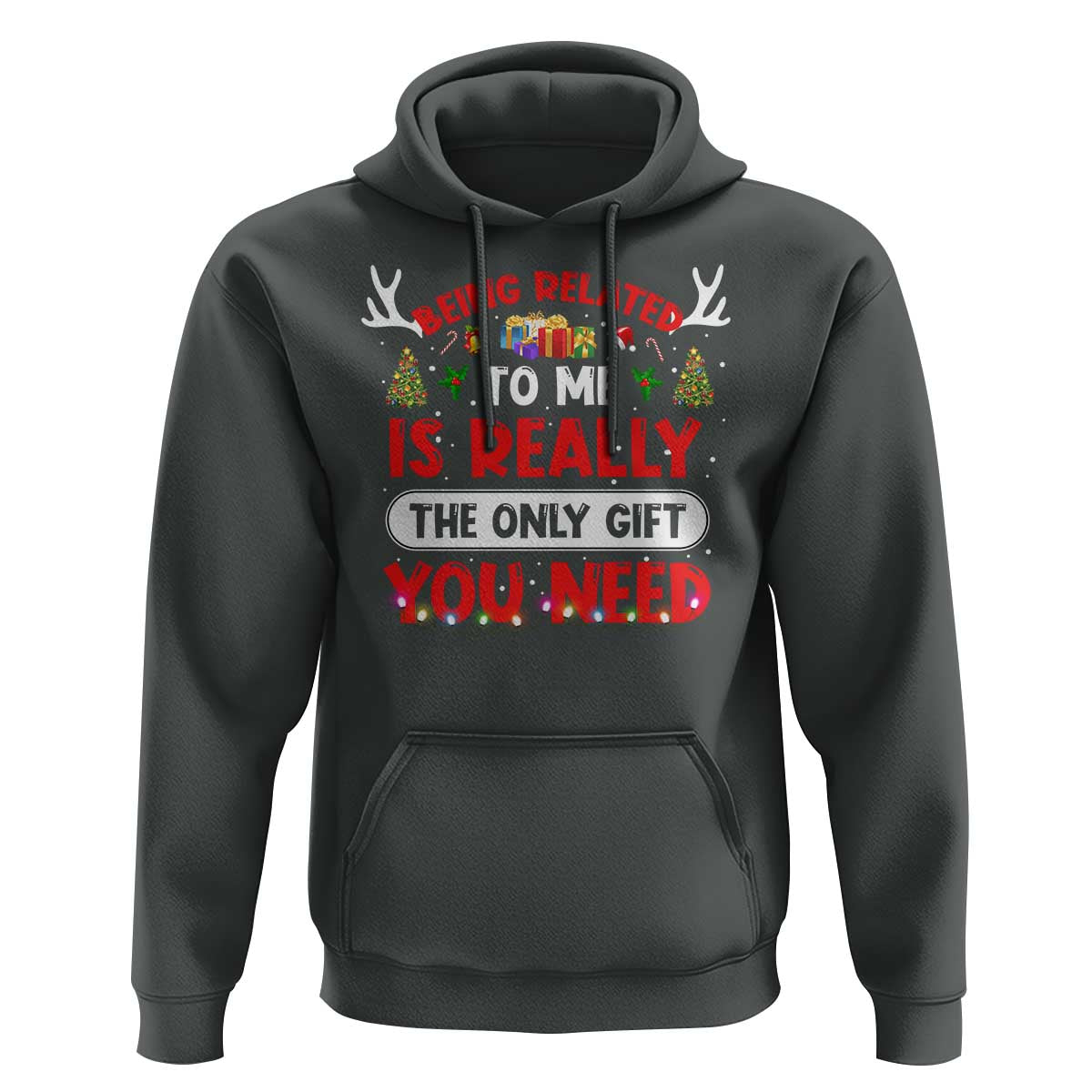 Funny Christmas Hoodie Being Related To Me Is Really The Only Gift You Need Xmas Lights