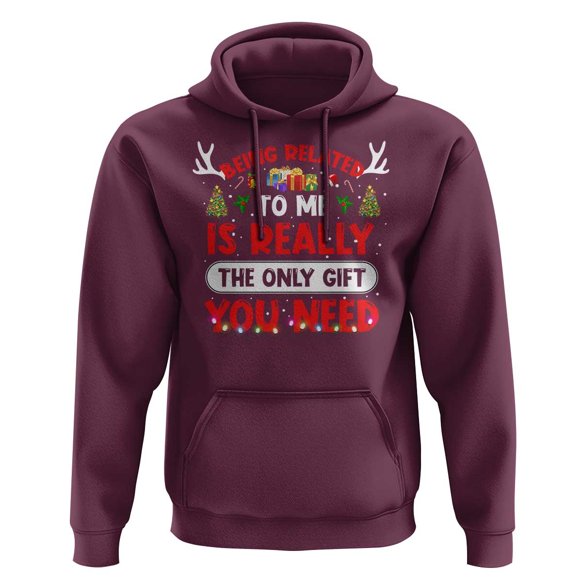 Funny Christmas Hoodie Being Related To Me Is Really The Only Gift You Need Xmas Lights