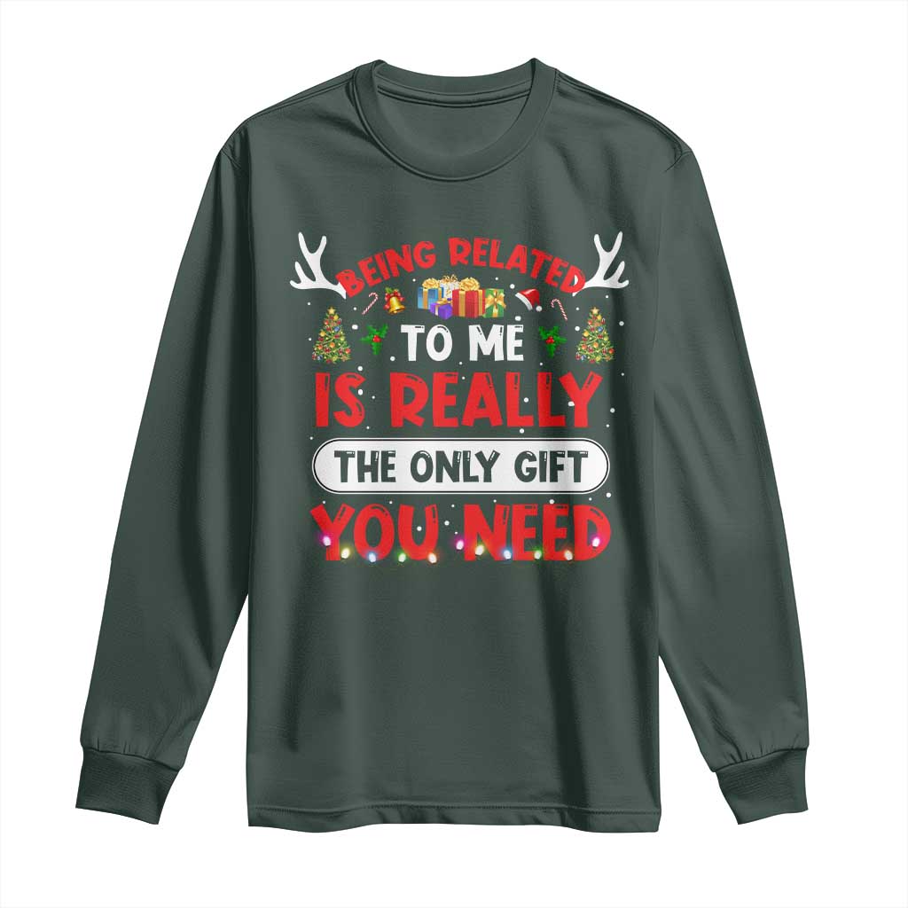 Funny Christmas Long Sleeve Shirt Being Related To Me Is Really The Only Gift You Need Xmas Lights