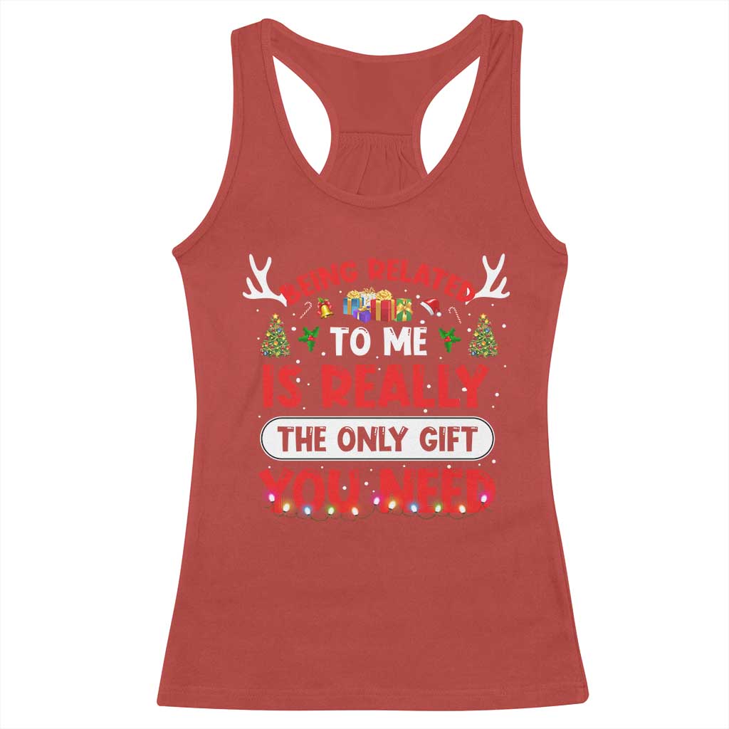 Funny Christmas Racerback Tank Top Being Related To Me Is Really The Only Gift You Need Xmas Lights