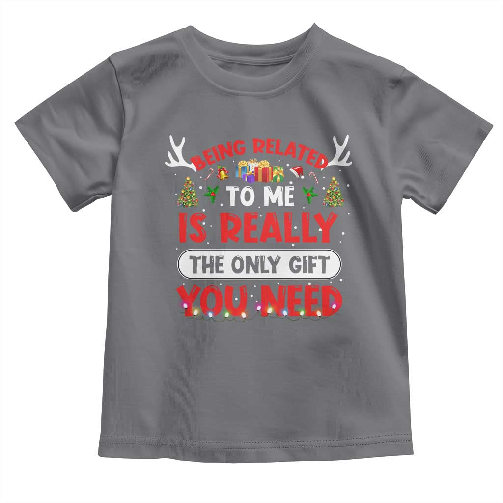 Funny Christmas Toddler T Shirt Being Related To Me Is Really The Only Gift You Need Xmas Lights