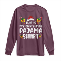 Funny Christmas Long Sleeve Shirt This Is My Christmas Pajama Shirt