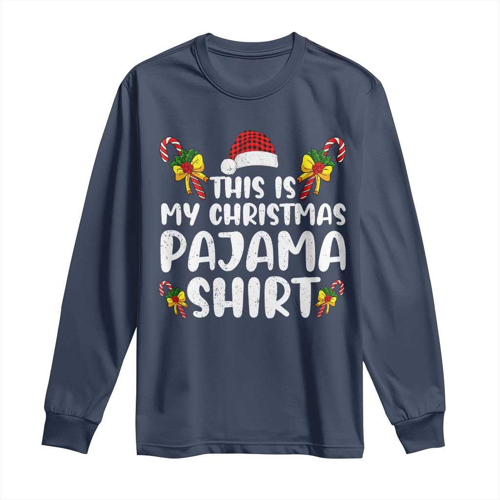 Funny Christmas Long Sleeve Shirt This Is My Christmas Pajama Shirt