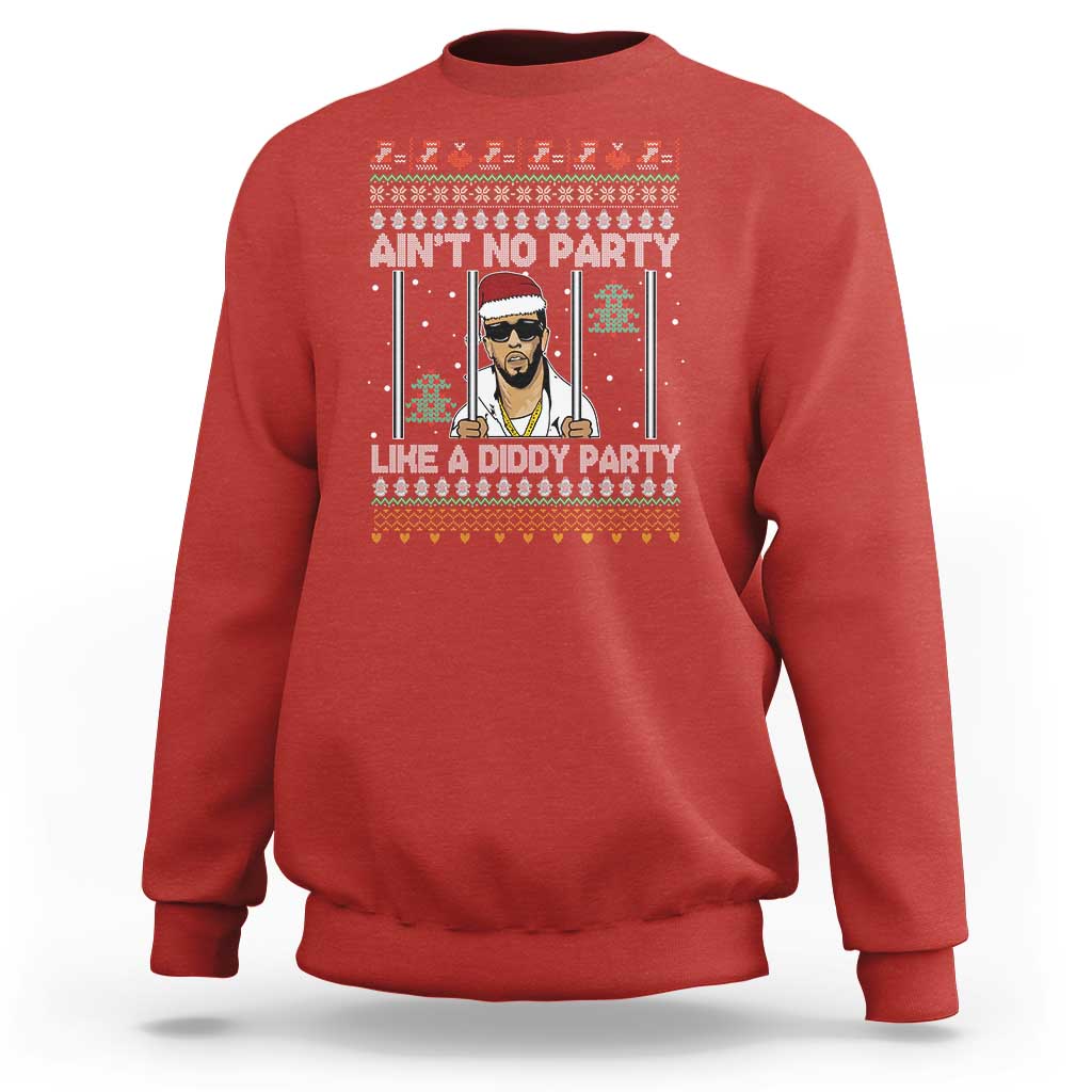 Funny Christmas Sweatshirt Ain't No Party Like a Diddy Party Ugly Christmas Sweater - Wonder Print Shop