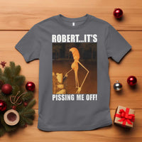 Marcus The Worm Meme T Shirt Robert Its Pissing Me Off - Wonder Print Shop