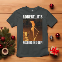 Marcus The Worm Meme T Shirt Robert Its Pissing Me Off - Wonder Print Shop