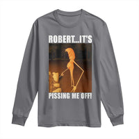 Marcus The Worm Meme Long Sleeve Shirt Robert Its Pissing Me Off - Wonder Print Shop