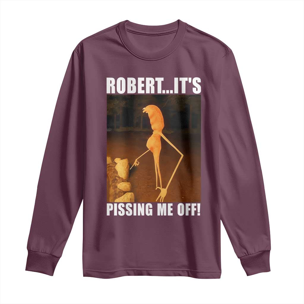 Marcus The Worm Meme Long Sleeve Shirt Robert Its Pissing Me Off - Wonder Print Shop
