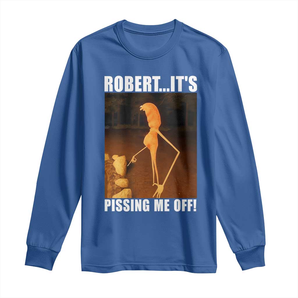Marcus The Worm Meme Long Sleeve Shirt Robert Its Pissing Me Off - Wonder Print Shop