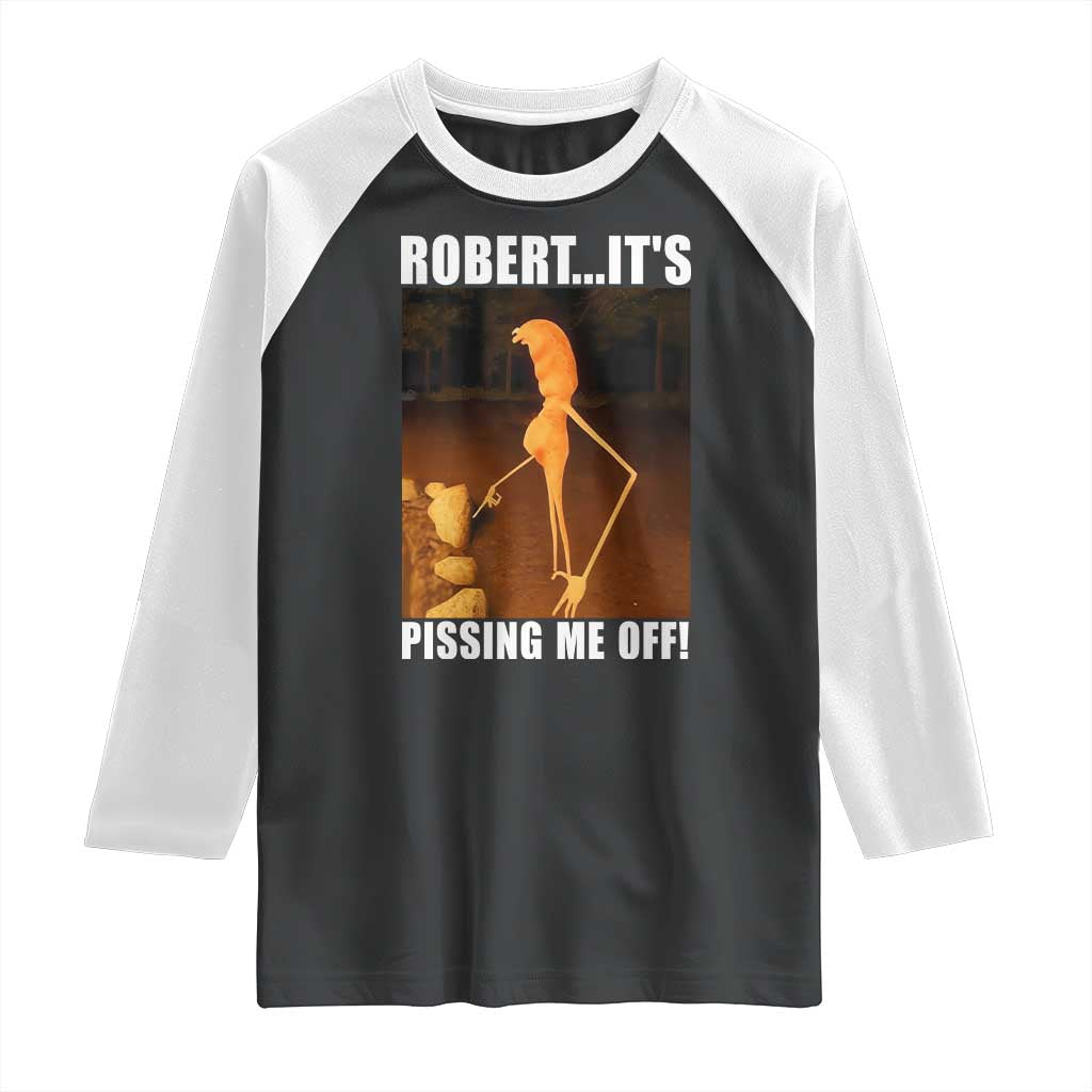 Marcus The Worm Meme Raglan Shirt Robert Its Pissing Me Off - Wonder Print Shop