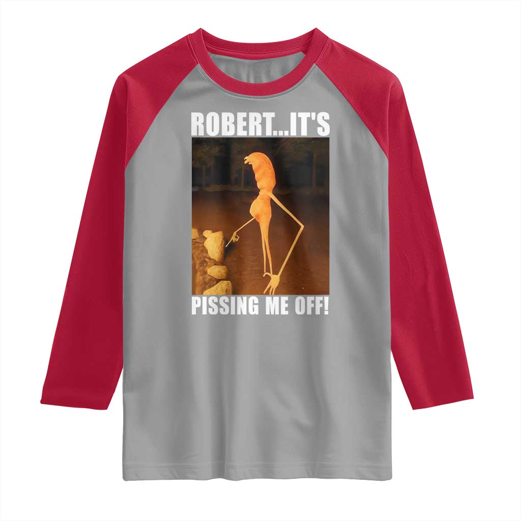 Marcus The Worm Meme Raglan Shirt Robert Its Pissing Me Off - Wonder Print Shop