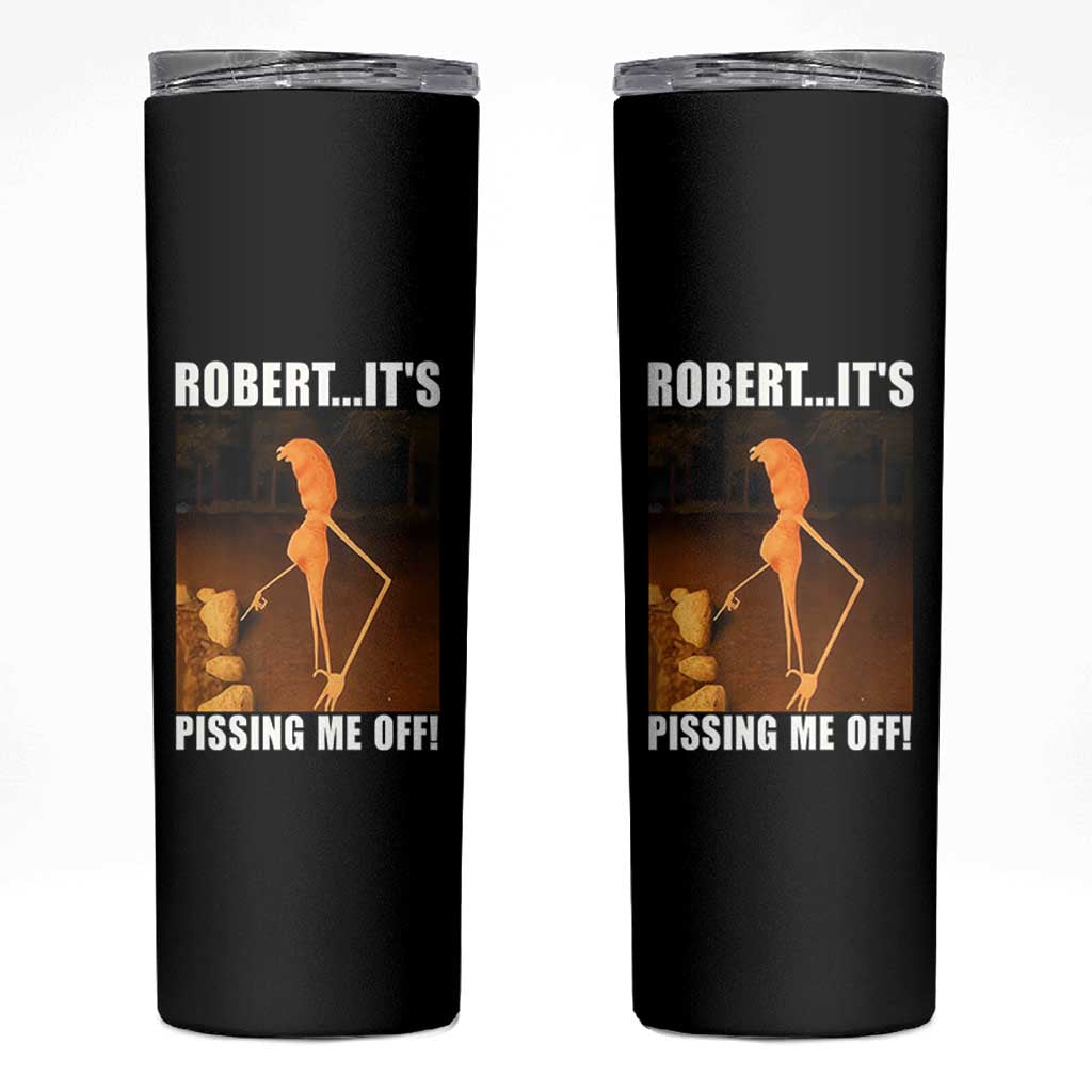 Marcus The Worm Meme Skinny Tumbler Robert Its Pissing Me Off - Wonder Print Shop