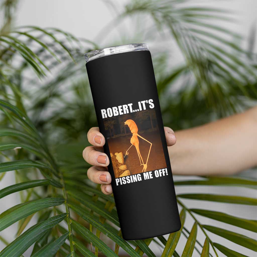 Marcus The Worm Meme Skinny Tumbler Robert Its Pissing Me Off - Wonder Print Shop
