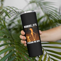 Marcus The Worm Meme Skinny Tumbler Robert Its Pissing Me Off - Wonder Print Shop