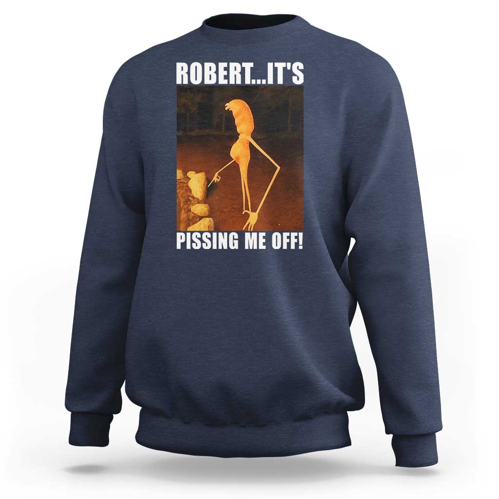 Marcus The Worm Meme Sweatshirt Robert Its Pissing Me Off - Wonder Print Shop