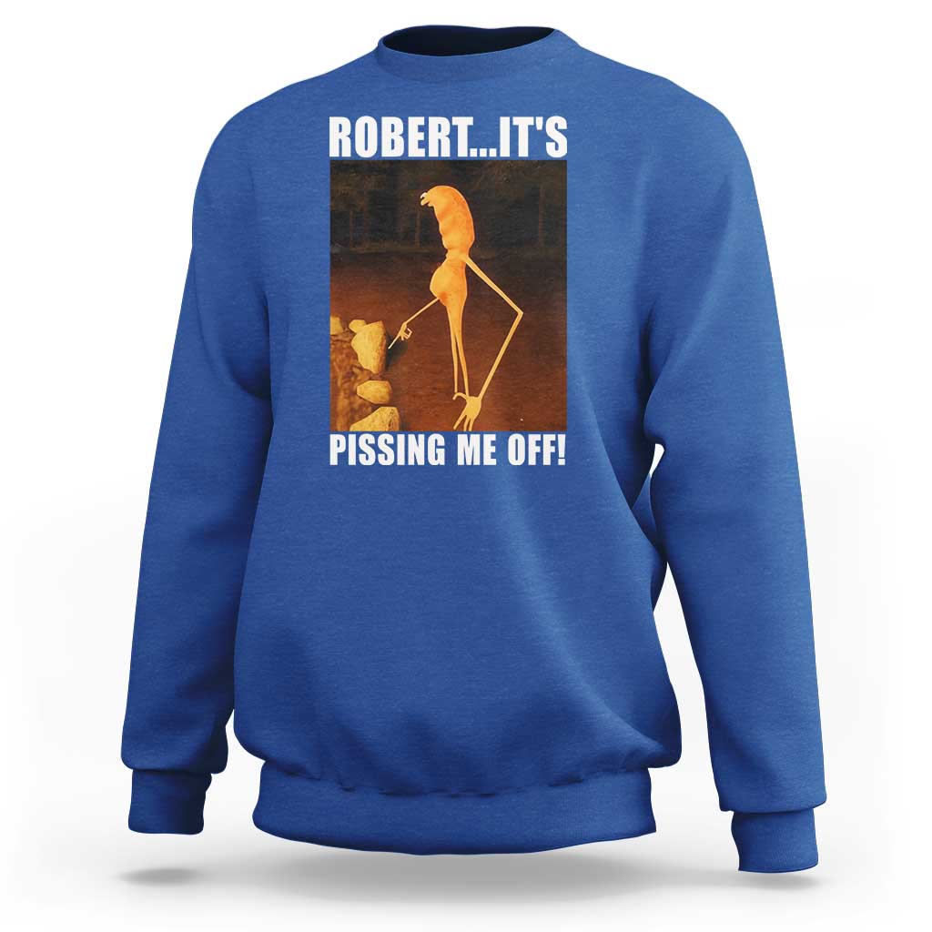Marcus The Worm Meme Sweatshirt Robert Its Pissing Me Off - Wonder Print Shop