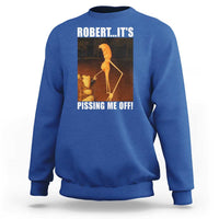Marcus The Worm Meme Sweatshirt Robert Its Pissing Me Off - Wonder Print Shop
