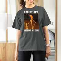 Marcus The Worm Meme T Shirt For Women Robert Its Pissing Me Off - Wonder Print Shop