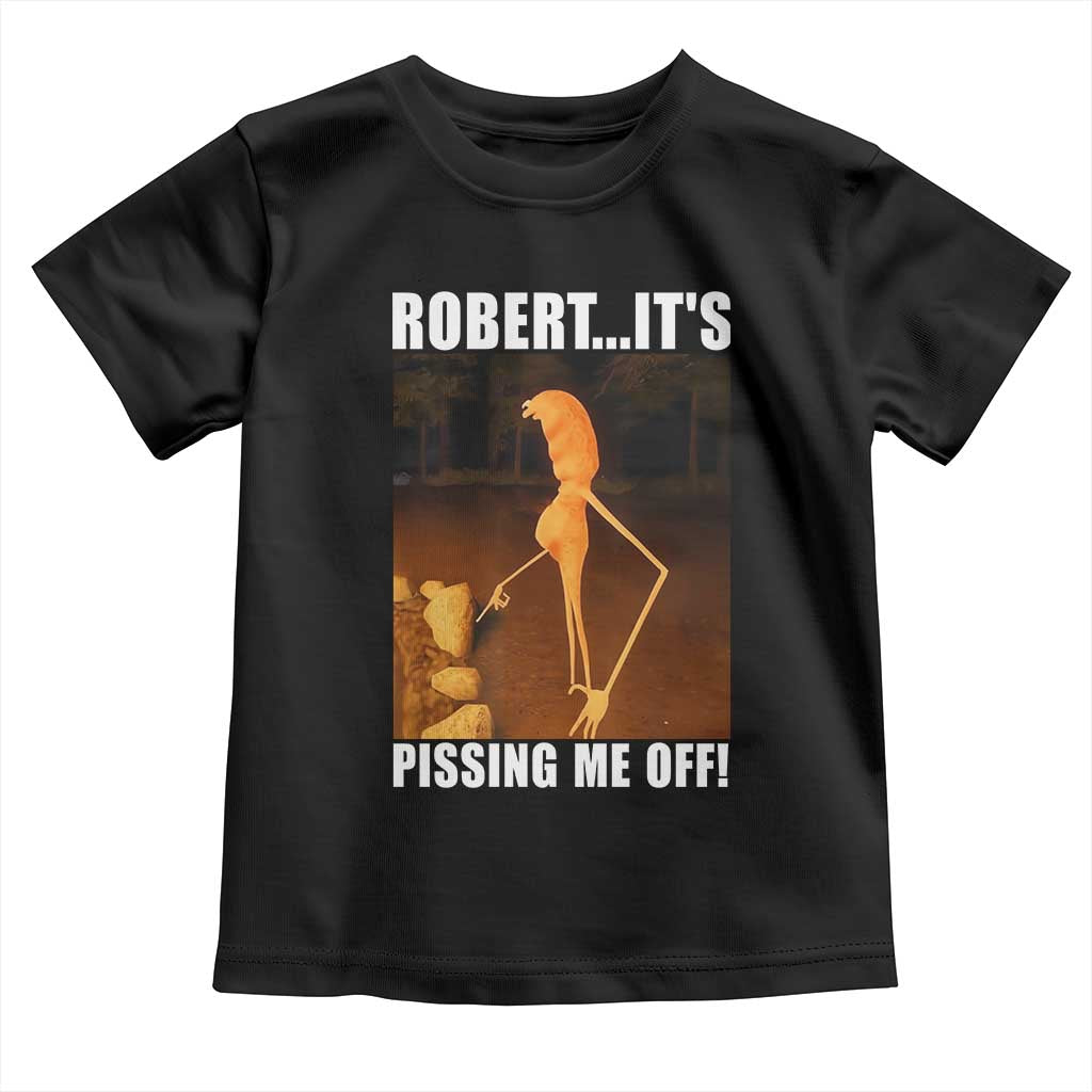 Marcus The Worm Meme Toddler T Shirt Robert Its Pissing Me Off - Wonder Print Shop