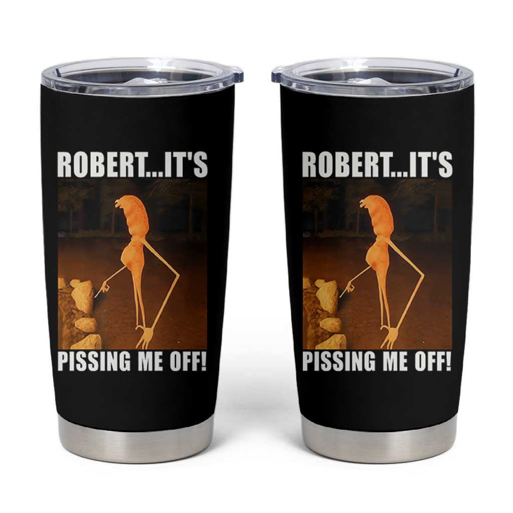 Marcus The Worm Meme Tumbler Cup Robert Its Pissing Me Off - Wonder Print Shop