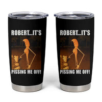 Marcus The Worm Meme Tumbler Cup Robert Its Pissing Me Off - Wonder Print Shop