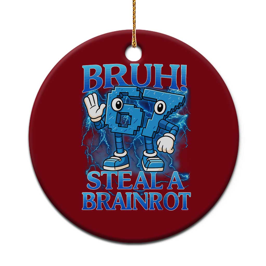 Bruh 6 7 Steal a Brainrot Ceramic Ornament 6-7 Funny Brainrot Meme Six Seven Bootleg - Wonder Print Shop