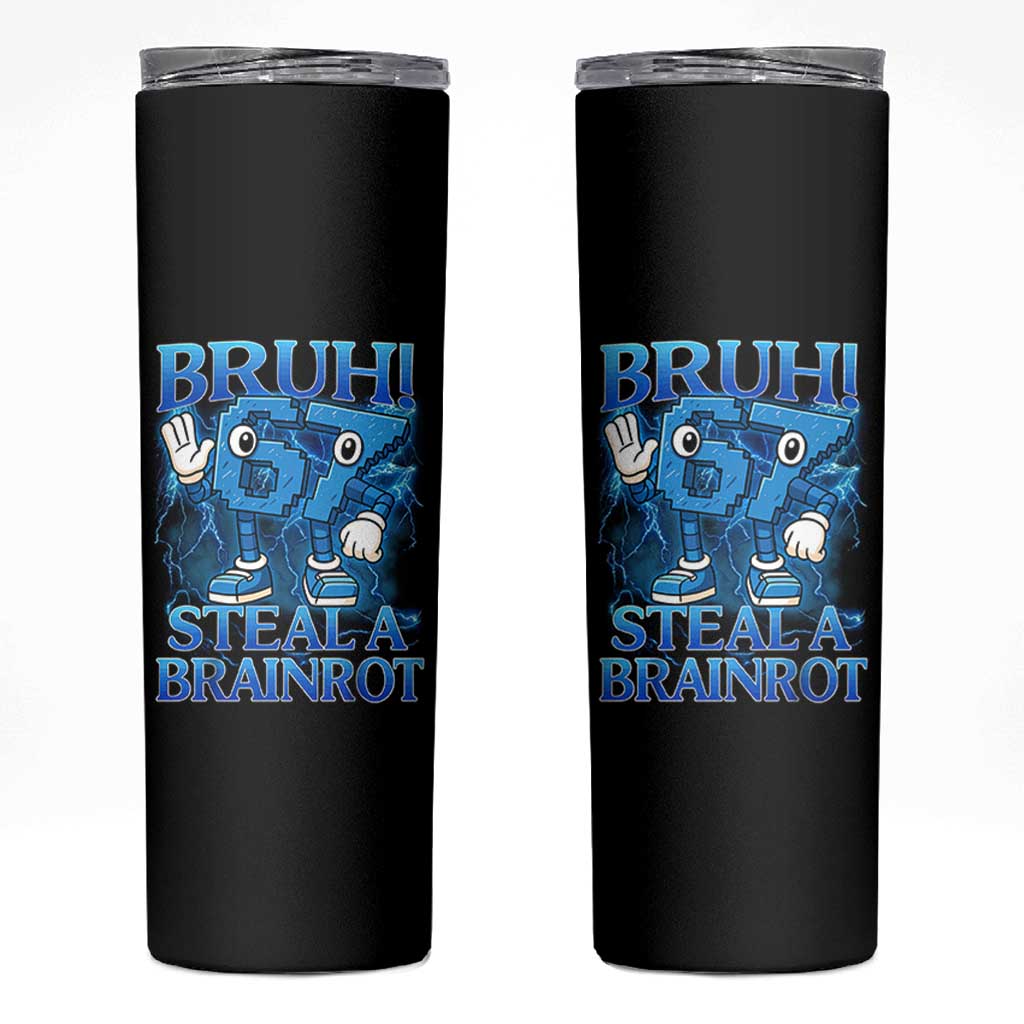 Bruh 6 7 Steal a Brainrot Skinny Tumbler 6-7 Funny Brainrot Meme Six Seven Bootleg - Wonder Print Shop