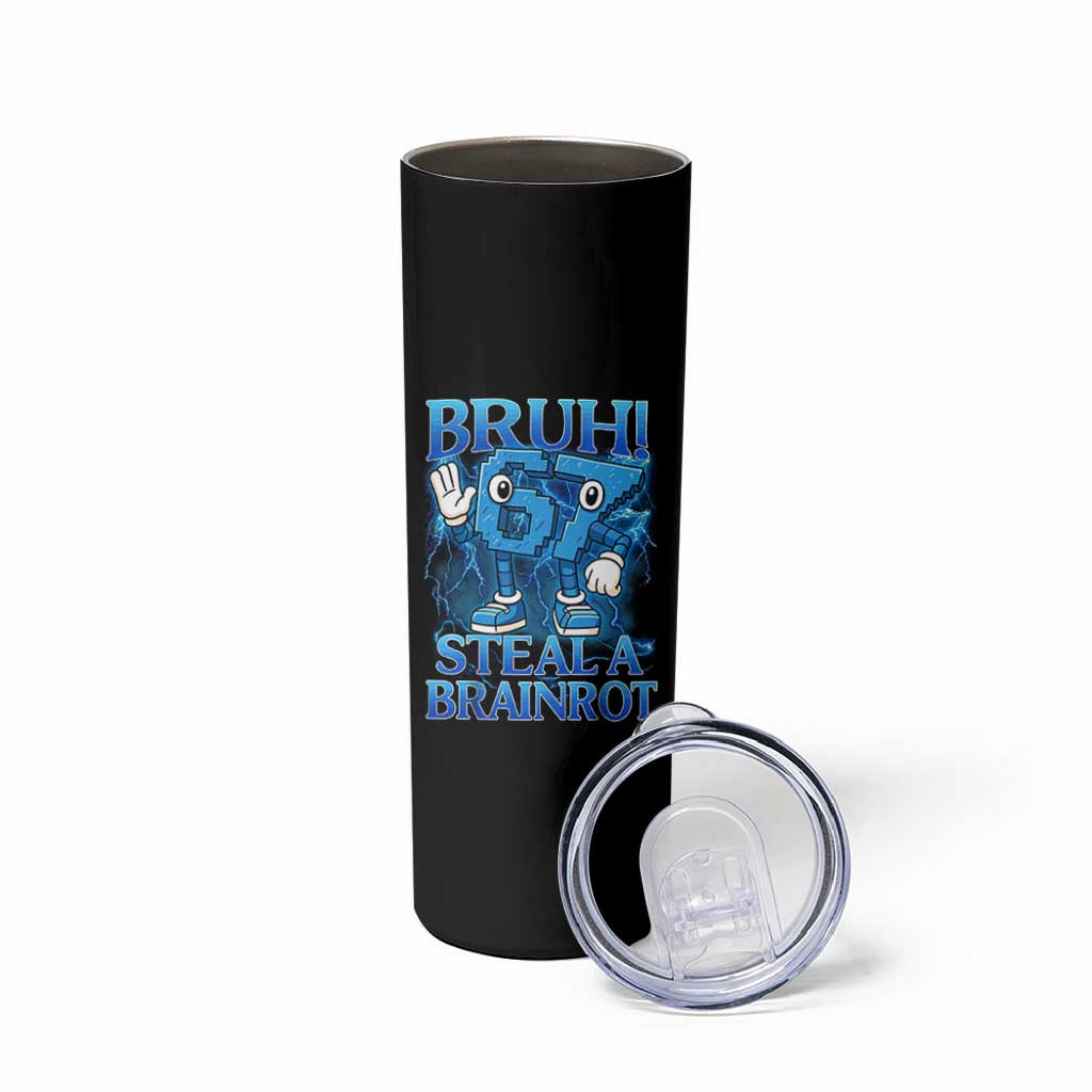 Bruh 6 7 Steal a Brainrot Skinny Tumbler 6-7 Funny Brainrot Meme Six Seven Bootleg - Wonder Print Shop