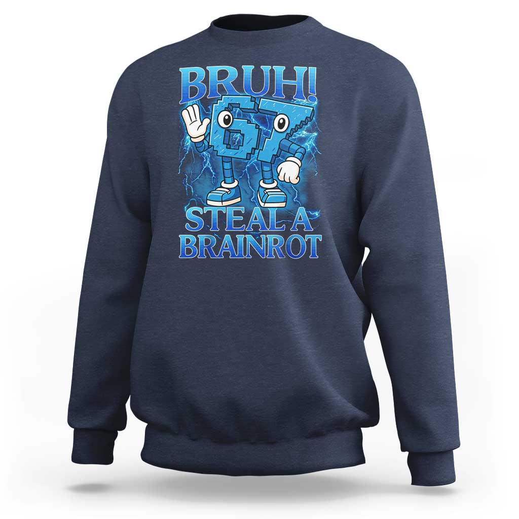 Bruh 6 7 Steal a Brainrot Sweatshirt 6-7 Funny Brainrot Meme Six Seven Bootleg - Wonder Print Shop