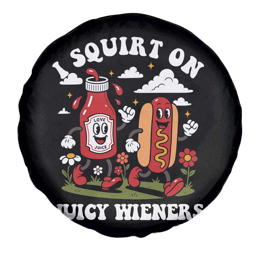 I Squirt On Juicy Wieners Spare Tire Cover Inappropriate Raunchy Humor - Wonder Print Shop