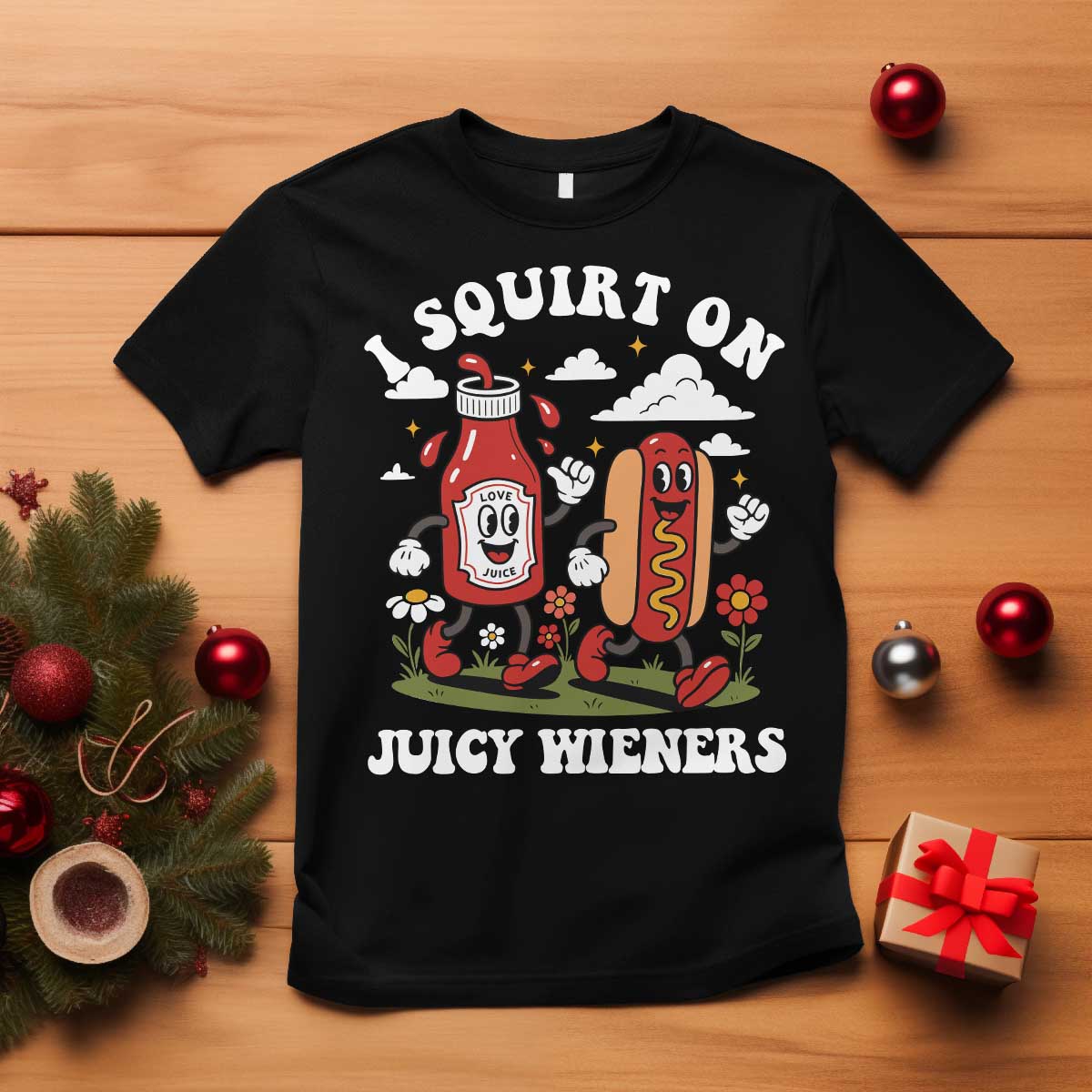 I Squirt On Juicy Wieners T Shirt Inappropriate Raunchy Humor - Wonder Print Shop
