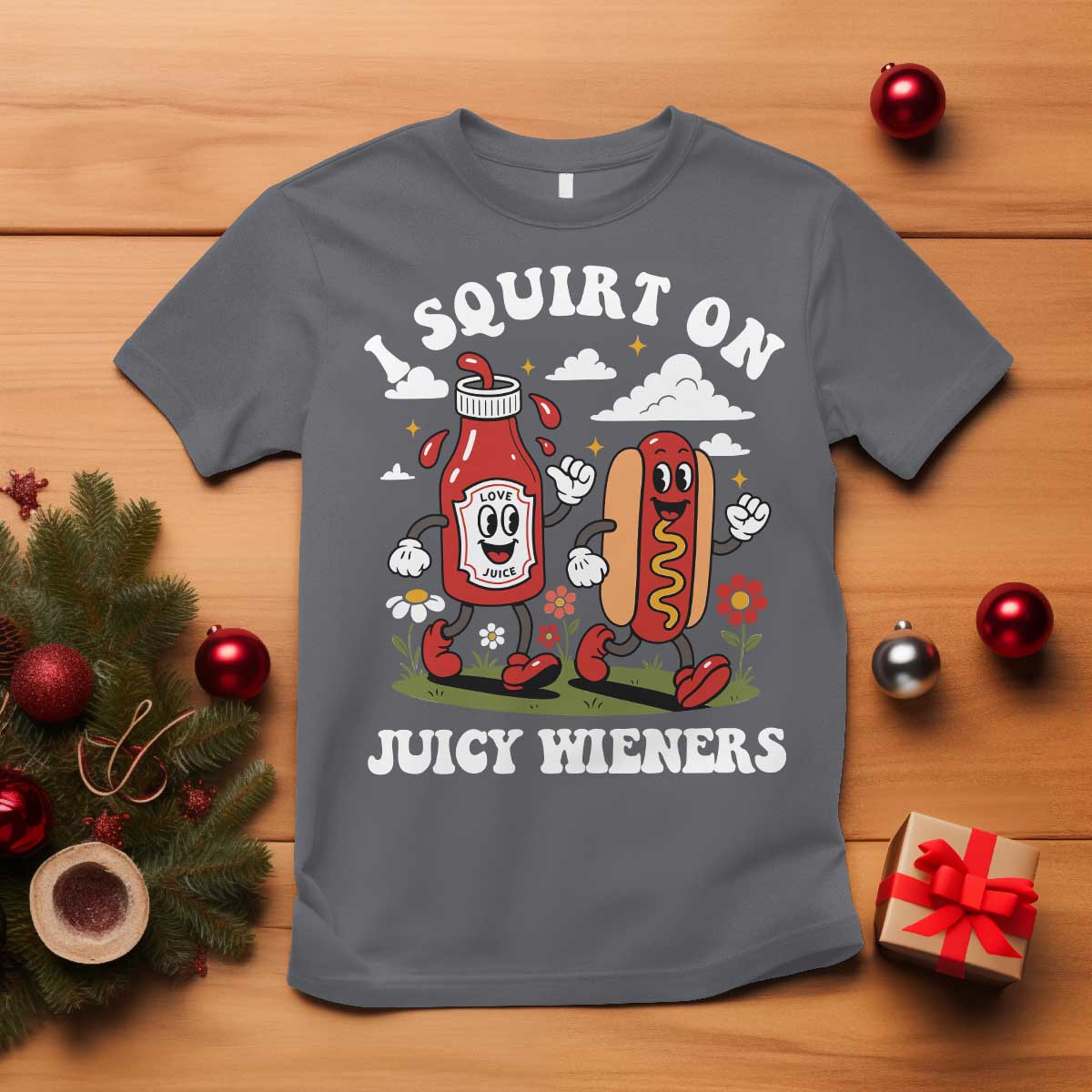 I Squirt On Juicy Wieners T Shirt Inappropriate Raunchy Humor - Wonder Print Shop