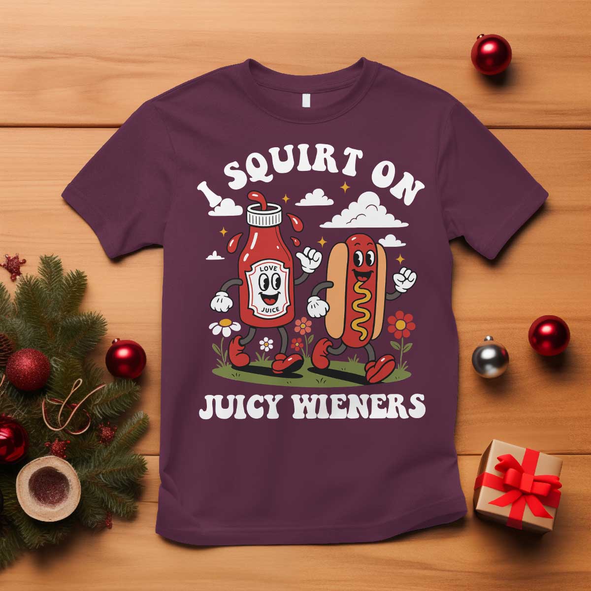 I Squirt On Juicy Wieners T Shirt Inappropriate Raunchy Humor - Wonder Print Shop