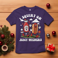 I Squirt On Juicy Wieners T Shirt Inappropriate Raunchy Humor - Wonder Print Shop