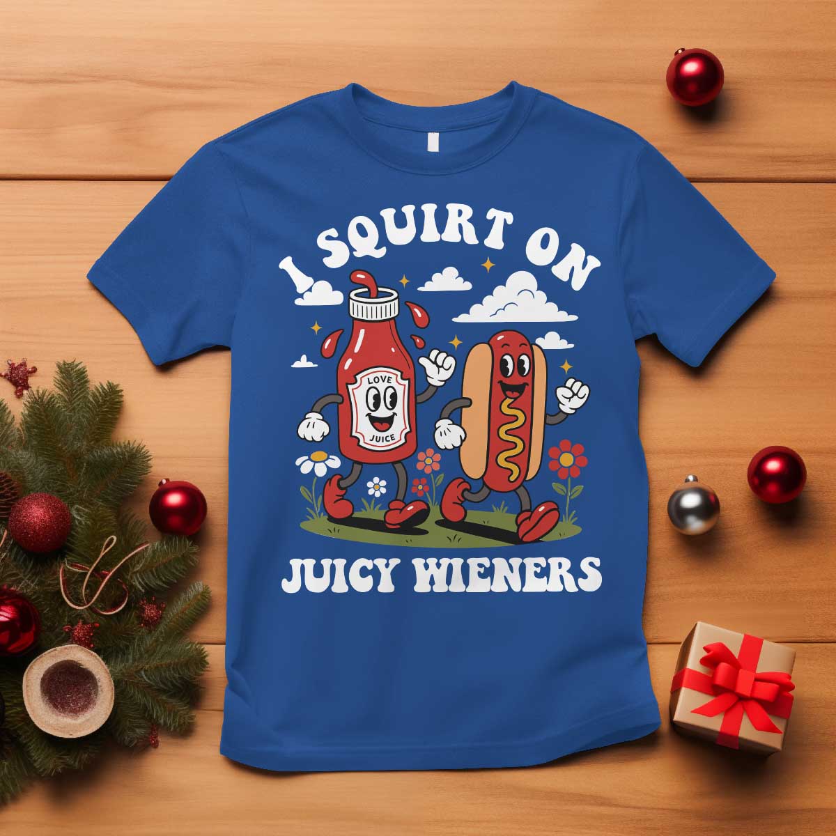 I Squirt On Juicy Wieners T Shirt Inappropriate Raunchy Humor - Wonder Print Shop