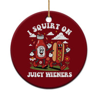 I Squirt On Juicy Wieners Ceramic Ornament Inappropriate Raunchy Humor - Wonder Print Shop