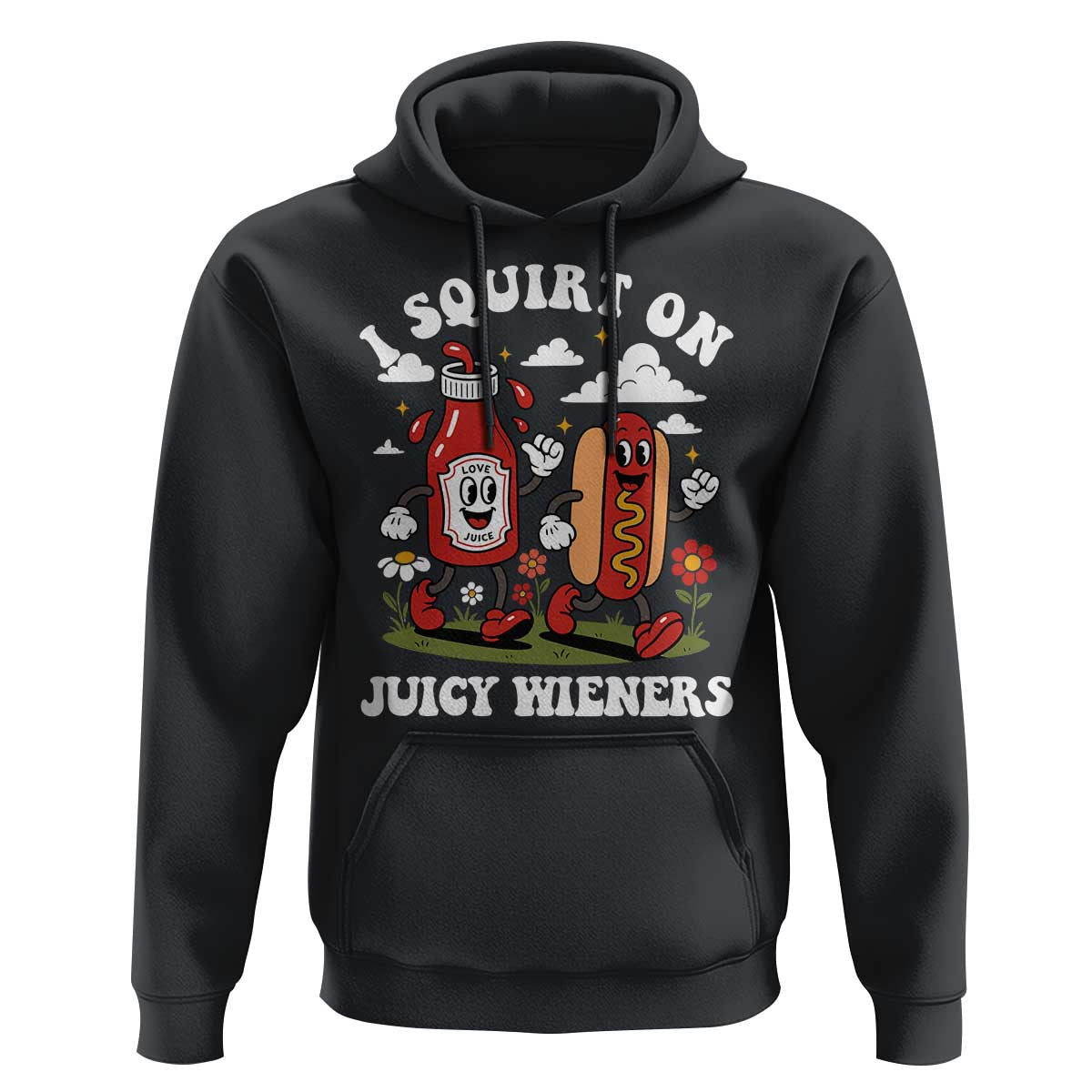 I Squirt On Juicy Wieners Hoodie Inappropriate Raunchy Humor - Wonder Print Shop