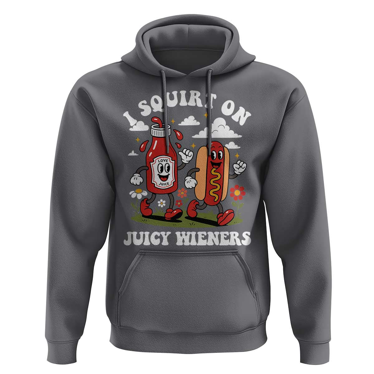 I Squirt On Juicy Wieners Hoodie Inappropriate Raunchy Humor - Wonder Print Shop