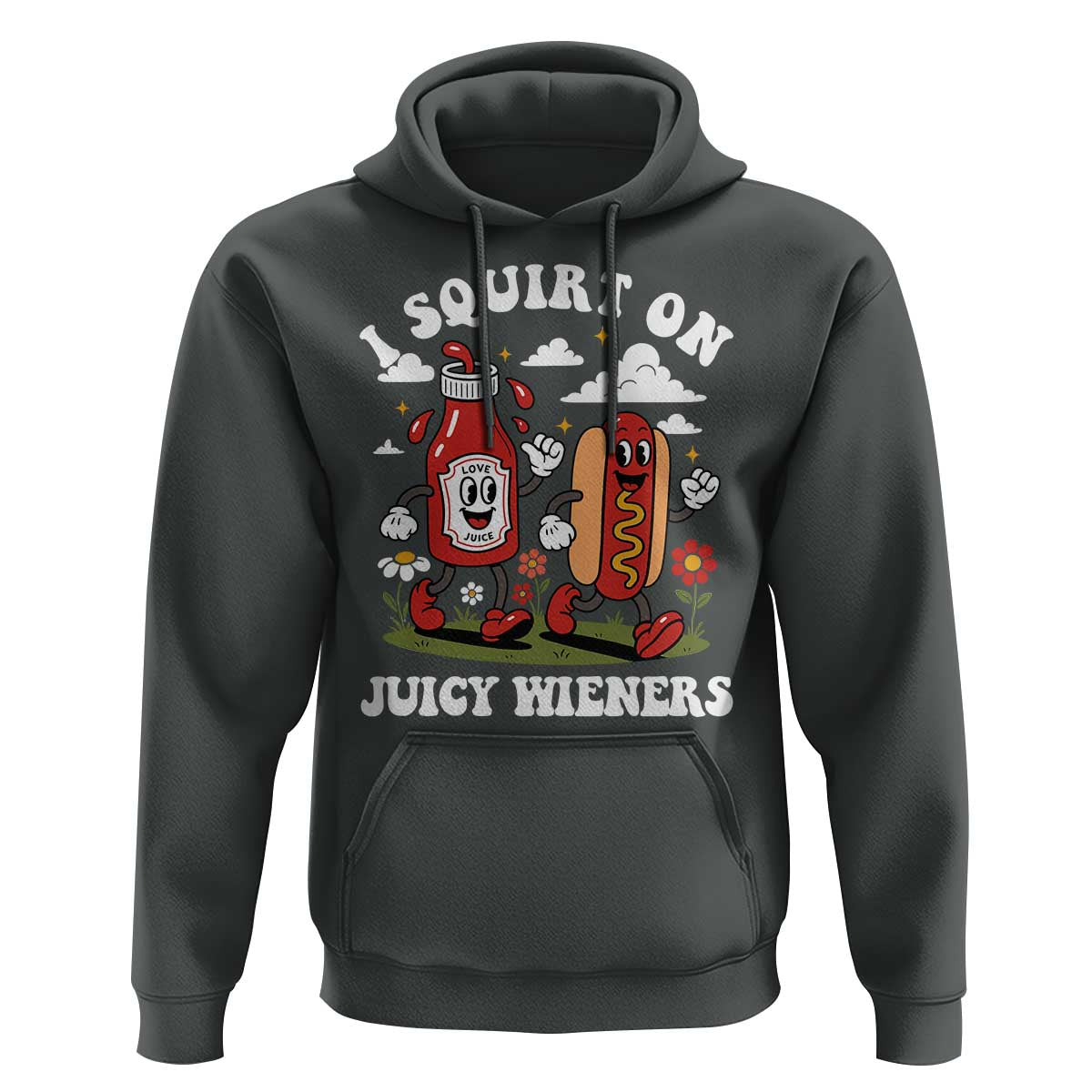 I Squirt On Juicy Wieners Hoodie Inappropriate Raunchy Humor - Wonder Print Shop